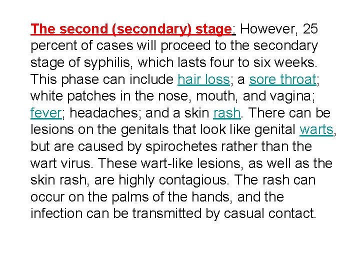 The second (secondary) stage: However, 25 percent of cases will proceed to the secondary The second (secondary) stage: However, 25 percent of cases will proceed to the secondary