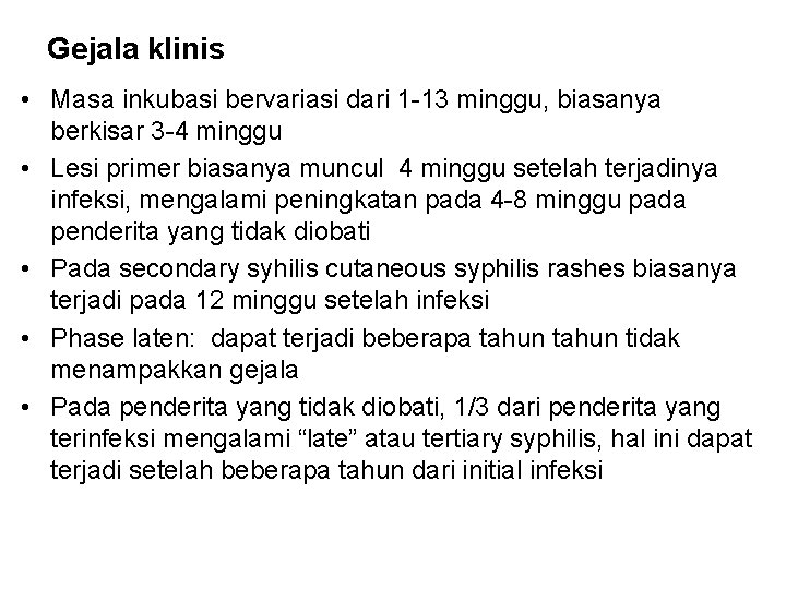 Gejala klinis • Masa inkubasi bervariasi dari 1 -13 minggu, biasanya berkisar 3 -4 Gejala klinis • Masa inkubasi bervariasi dari 1 -13 minggu, biasanya berkisar 3 -4