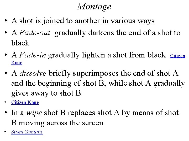 Montage • A shot is joined to another in various ways • A Fade-out