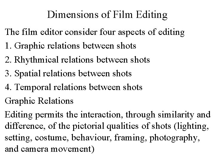 Dimensions of Film Editing The film editor consider four aspects of editing 1. Graphic