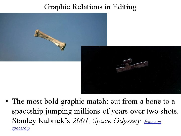 Graphic Relations in Editing • The most bold graphic match: cut from a bone
