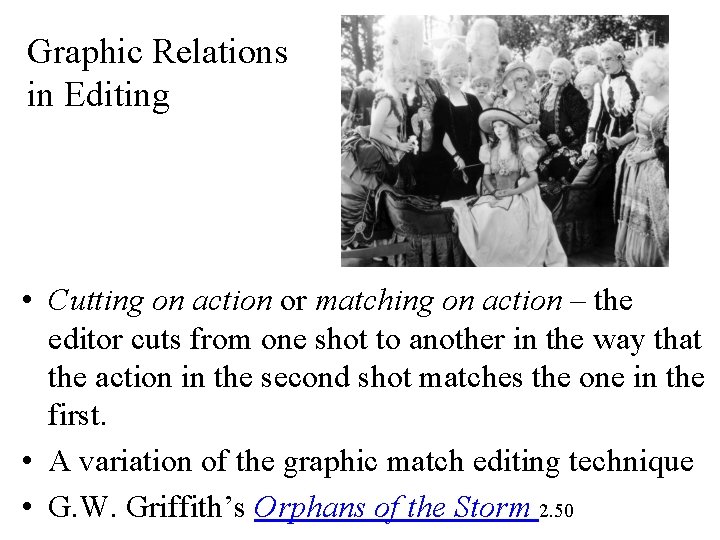 Graphic Relations in Editing • Cutting on action or matching on action – the