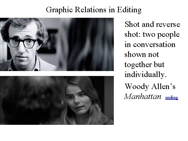 Graphic Relations in Editing Shot and reverse shot: two people in conversation shown not