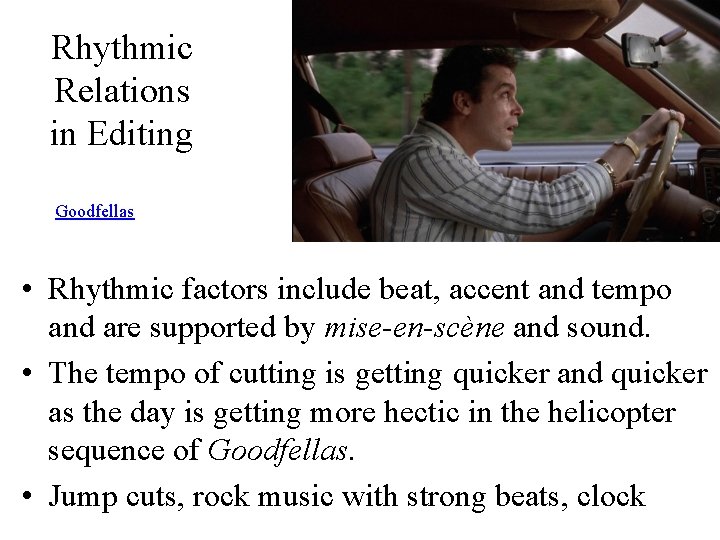 Rhythmic Relations in Editing Goodfellas • Rhythmic factors include beat, accent and tempo and