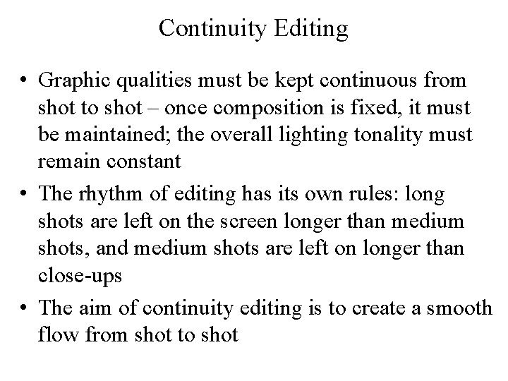 Continuity Editing • Graphic qualities must be kept continuous from shot to shot –