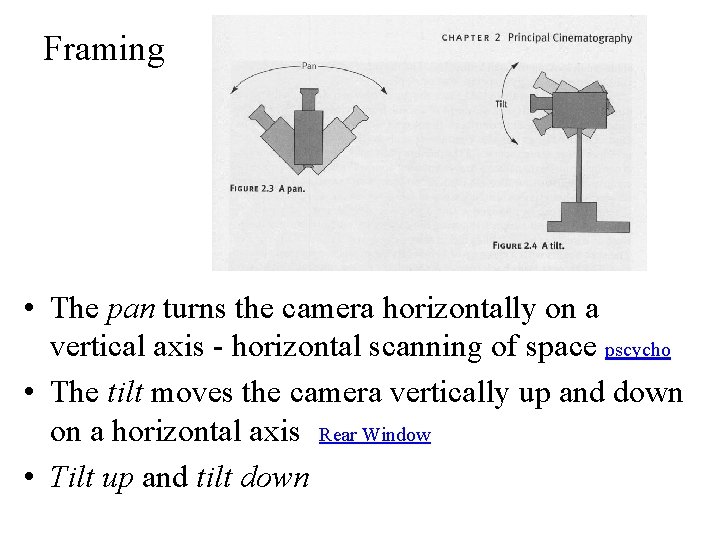 Framing • The pan turns the camera horizontally on a vertical axis - horizontal