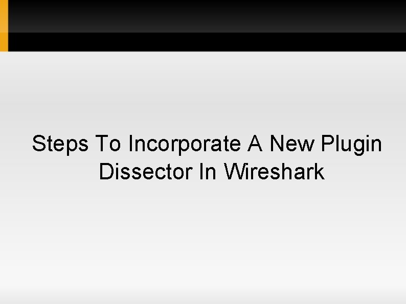 Steps To Incorporate A New Plugin Dissector In Wireshark 