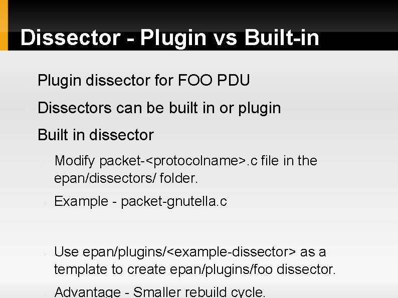 Dissector - Plugin vs Built-in Plugin dissector for FOO PDU Dissectors can be built