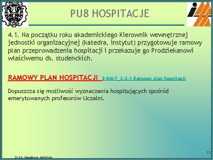 PU 8 HOSPITACJE 4. 1. Na początku roku akademickiego Kierownik wewnętrznej jednostki organizacyjnej (katedra,