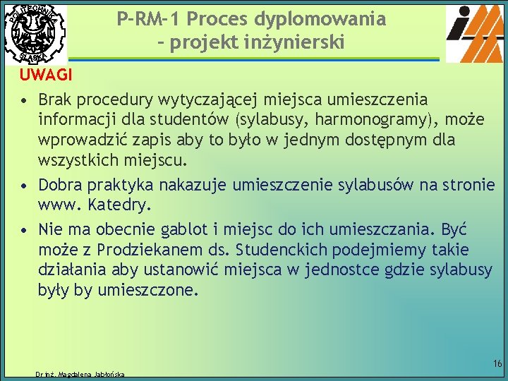 P-RM-1 Proces dyplomowania – projekt inżynierski UWAGI • Brak procedury wytyczającej miejsca umieszczenia informacji