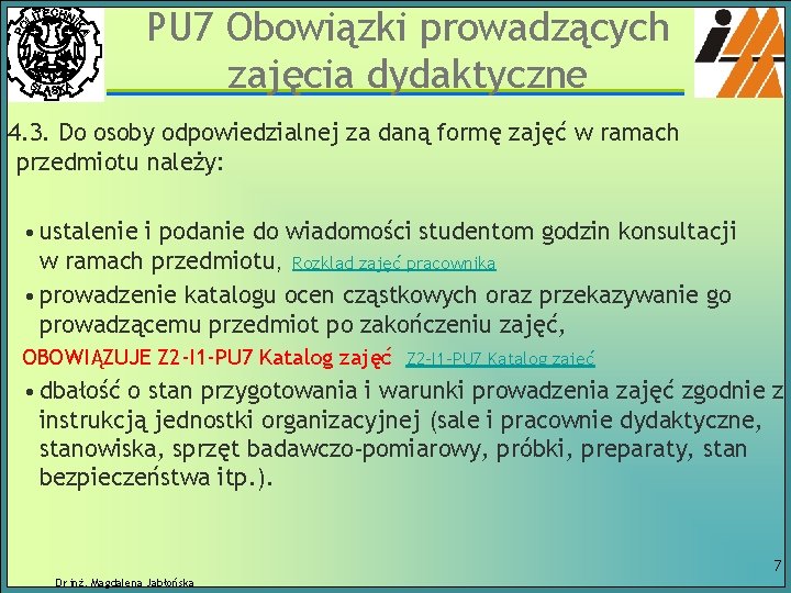 PU 7 Obowiązki prowadzących zajęcia dydaktyczne 4. 3. Do osoby odpowiedzialnej za daną formę