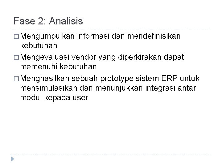 Fase 2: Analisis � Mengumpulkan informasi dan mendefinisikan kebutuhan � Mengevaluasi vendor yang diperkirakan