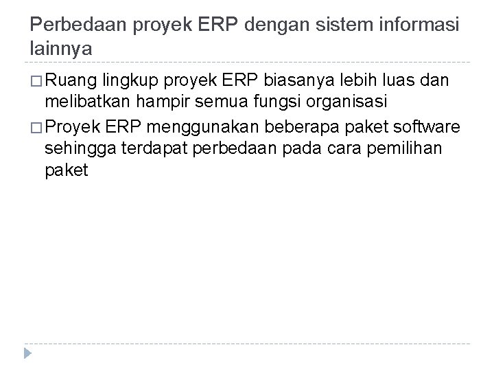 Perbedaan proyek ERP dengan sistem informasi lainnya � Ruang lingkup proyek ERP biasanya lebih