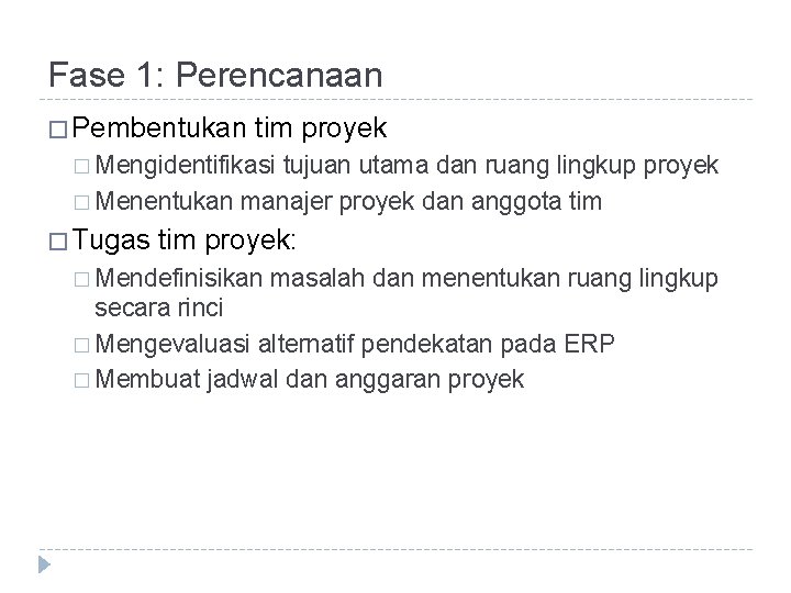 Fase 1: Perencanaan � Pembentukan tim proyek � Mengidentifikasi tujuan utama dan ruang lingkup