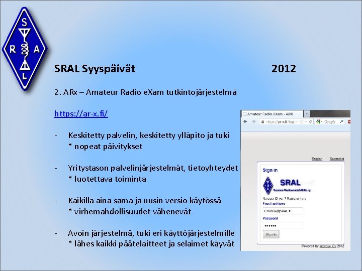 SRAL Syyspäivät 2. ARx – Amateur Radio e. Xam tutkintojärjestelmä https: //ar-x. fi/ -