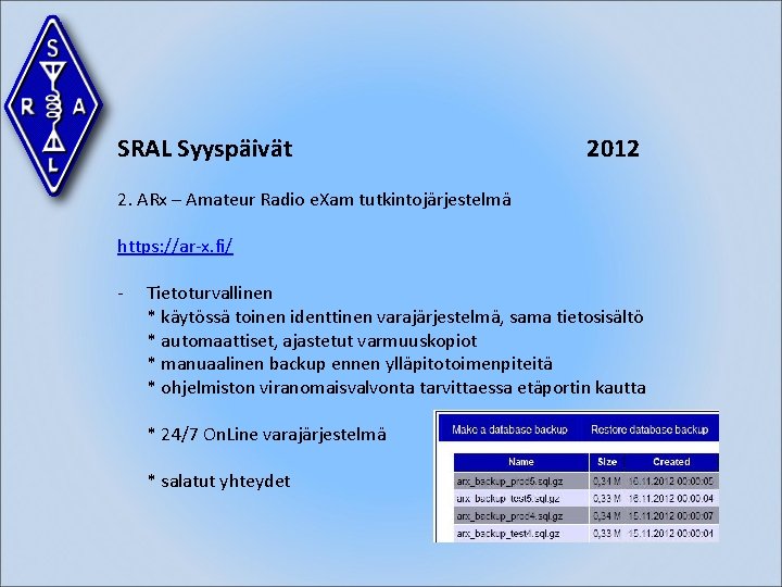 SRAL Syyspäivät 2012 2. ARx – Amateur Radio e. Xam tutkintojärjestelmä https: //ar-x. fi/