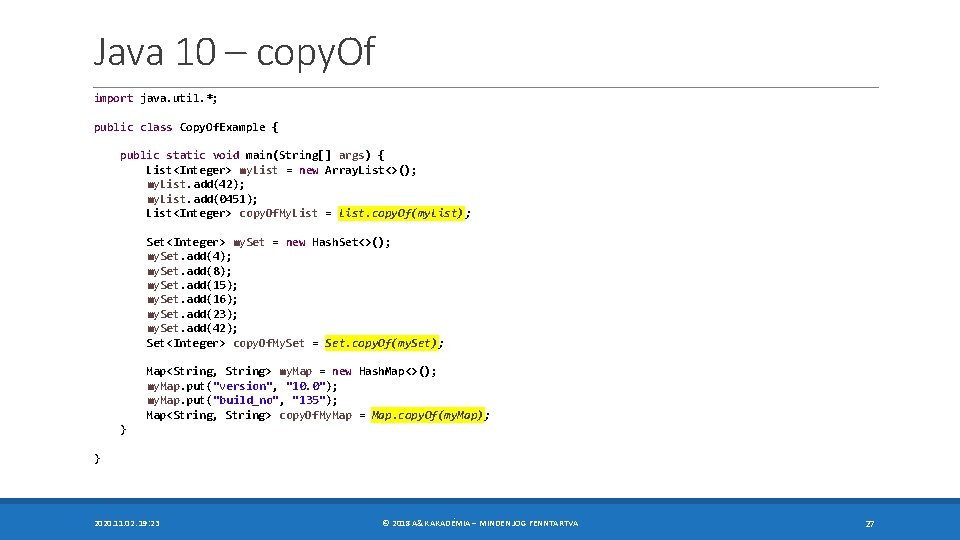 Java 10 – copy. Of import java. util. *; public class Copy. Of. Example