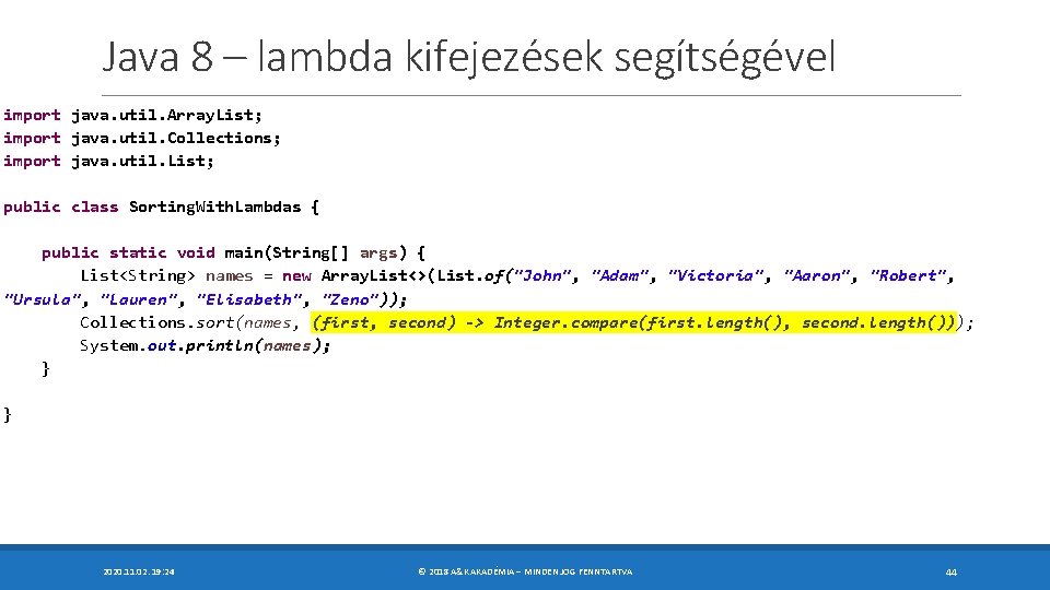 Java 8 – lambda kifejezések segítségével import java. util. Array. List; import java. util.