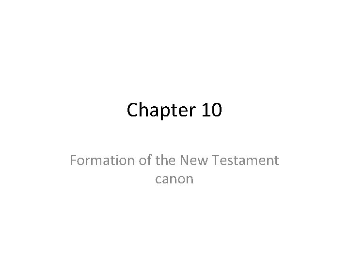 Chapter 10 Formation of the New Testament canon 