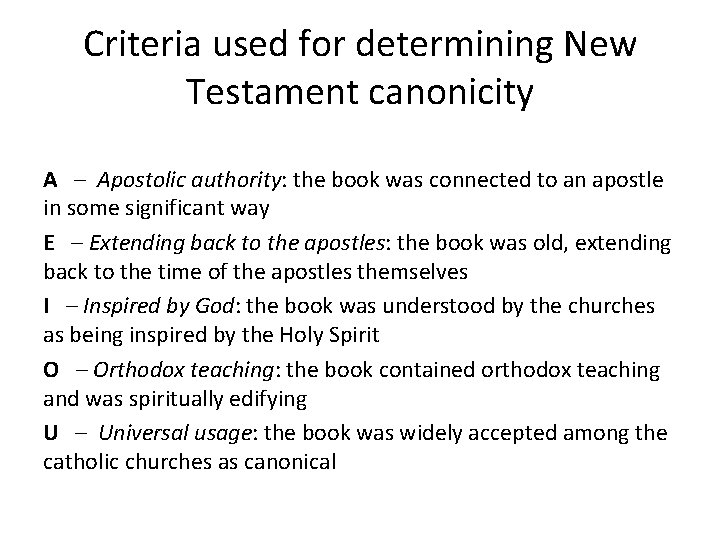 Criteria used for determining New Testament canonicity A – Apostolic authority: the book was