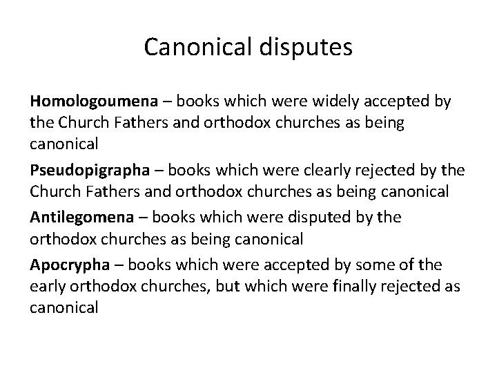 Canonical disputes Homologoumena – books which were widely accepted by the Church Fathers and