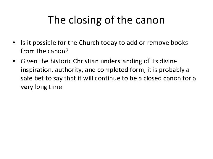 The closing of the canon • Is it possible for the Church today to