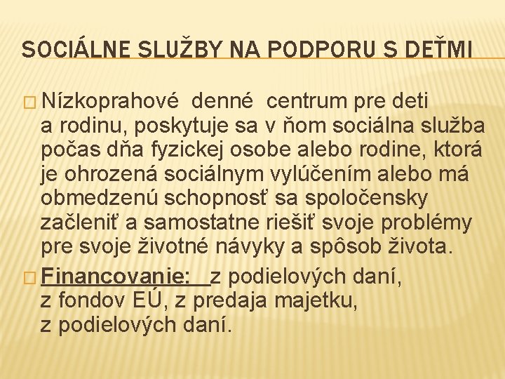 SOCIÁLNE SLUŽBY NA PODPORU S DEŤMI � Nízkoprahové denné centrum pre deti a rodinu,