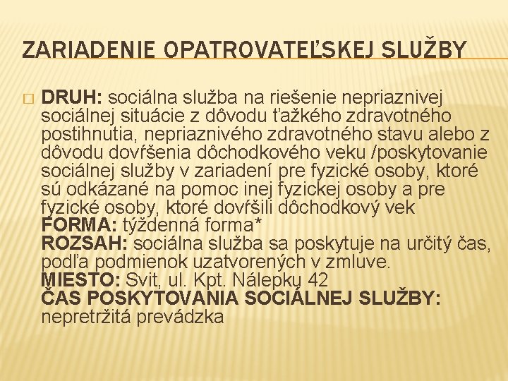 ZARIADENIE OPATROVATEĽSKEJ SLUŽBY � DRUH: sociálna služba na riešenie nepriaznivej sociálnej situácie z dôvodu