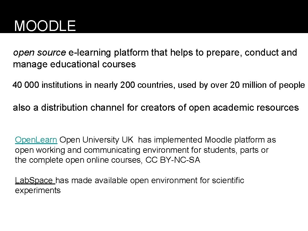 MOODLE open source e-learning platform that helps to prepare, conduct and manage educational courses