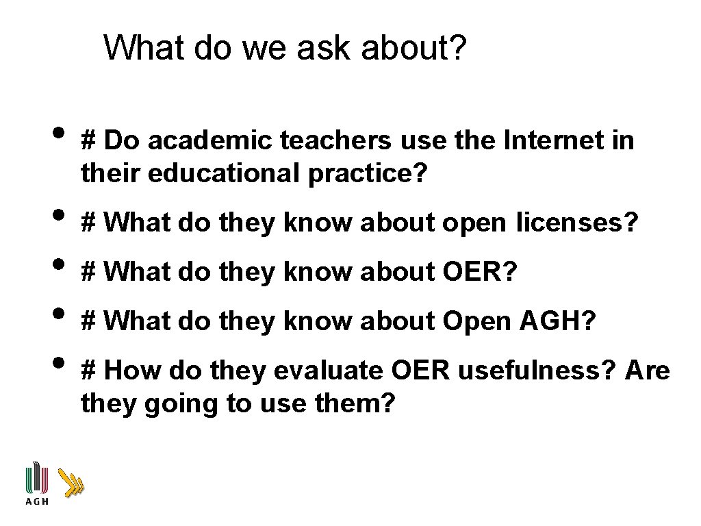 What do we ask about? • • • # Do academic teachers use the