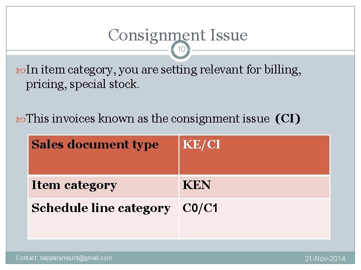 Consignment Issue 10 In item category, you are setting relevant for billing, pricing, special