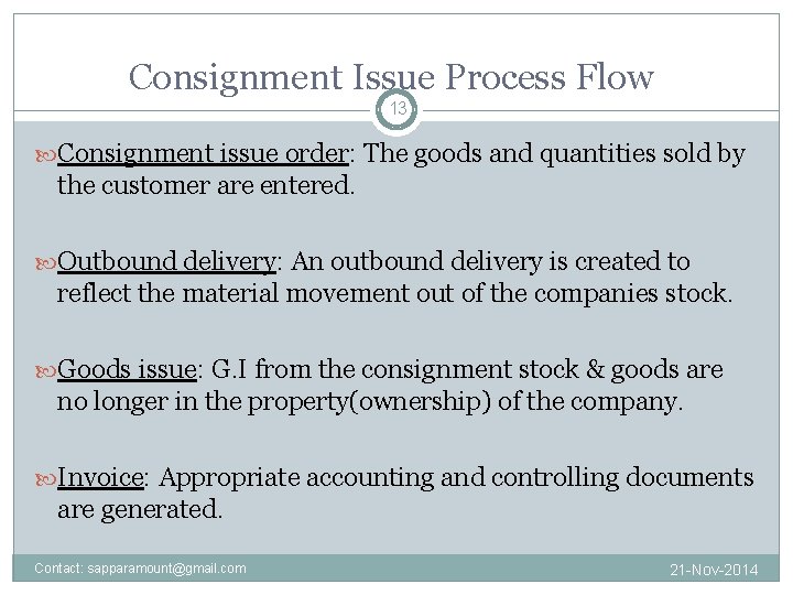 Consignment Issue Process Flow 13 Consignment issue order: The goods and quantities sold by