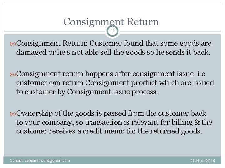 Consignment Return 15 Consignment Return: Customer found that some goods are damaged or he’s
