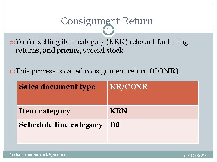 Consignment Return 16 You're setting item category (KRN) relevant for billing, returns, and pricing,
