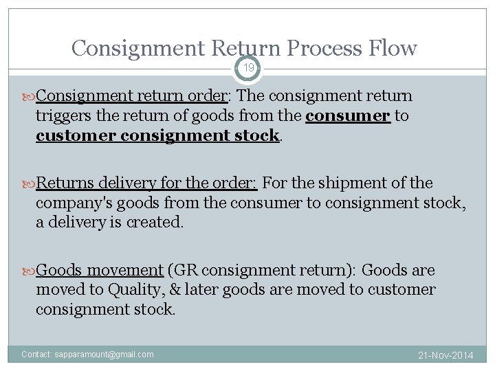 Consignment Return Process Flow 19 Consignment return order: The consignment return triggers the return
