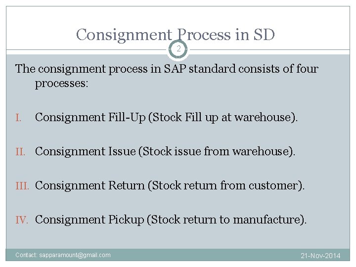 Consignment Process in SD 2 The consignment process in SAP standard consists of four