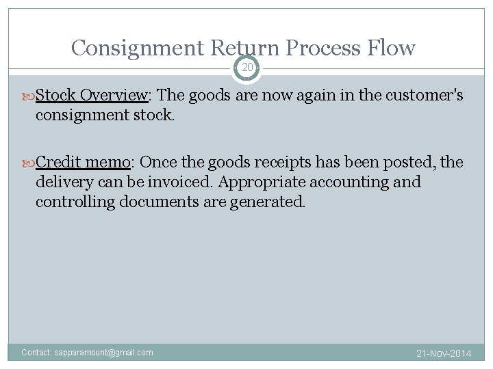 Consignment Return Process Flow 20 Stock Overview: The goods are now again in the