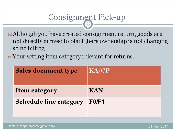 Consignment Pick-up 22 Although you have created consignment return, goods are not directly arrived