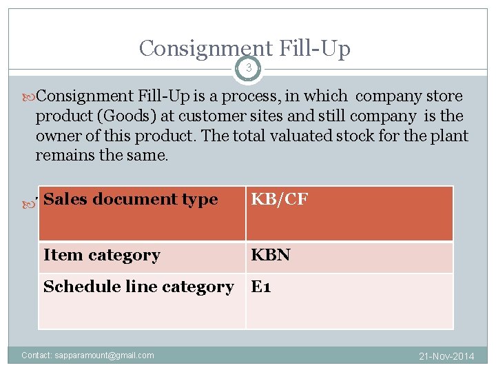 Consignment Fill-Up 3 Consignment Fill-Up is a process, in which company store product (Goods)