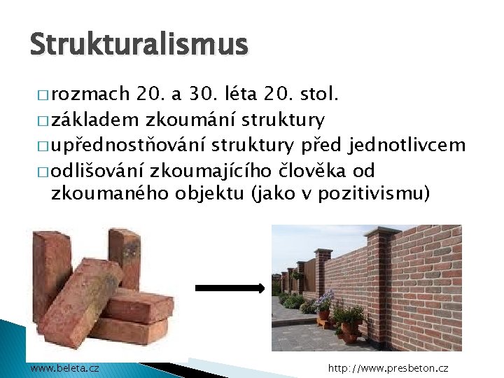 Strukturalismus � rozmach 20. a 30. léta 20. stol. � základem zkoumání struktury �