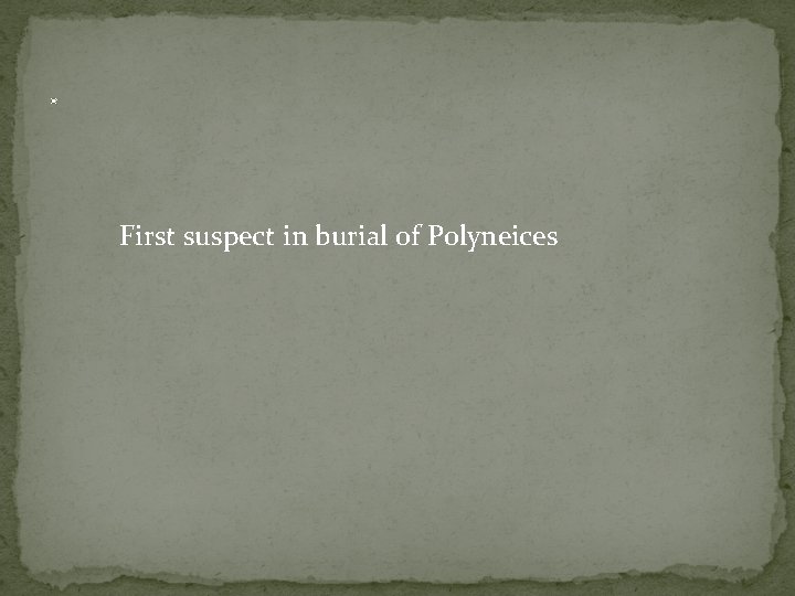. First suspect in burial of Polyneices 