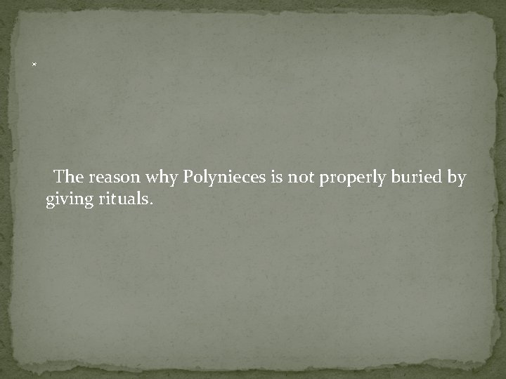 . The reason why Polynieces is not properly buried by giving rituals. 