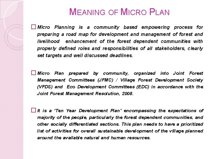 MEANING OF MICRO PLAN � Micro Planning is a community based empowering process for