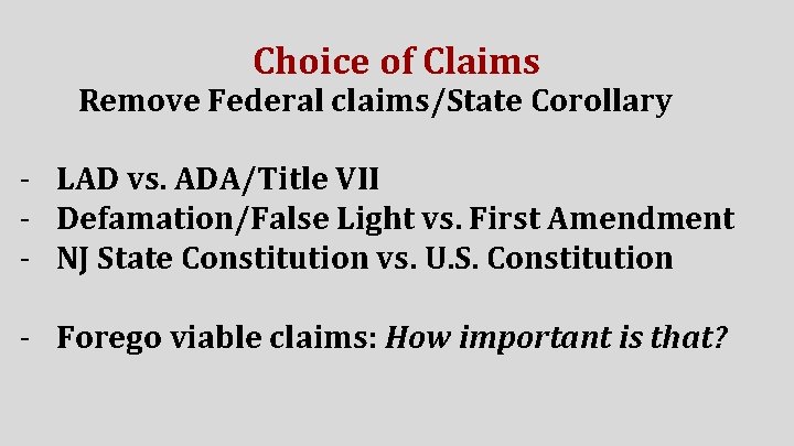 Choice of Claims Remove Federal claims/State Corollary - LAD vs. ADA/Title VII - Defamation/False