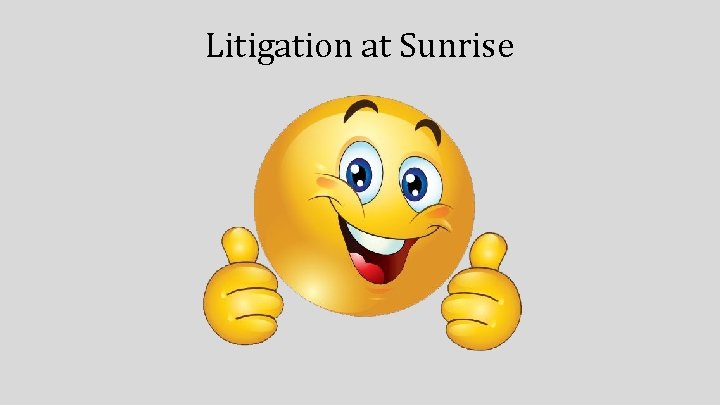 Litigation at Sunrise 