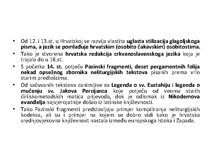  • Od 12. i 13. st. u Hrvatskoj se razvija vlastita uglasta stilizacija