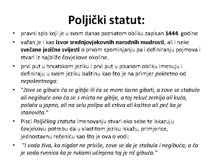 Poljički statut: • pravni spis koji je u svom danas poznatom obliku zapisan 1444.