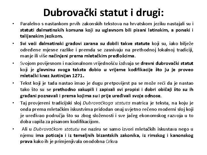 Dubrovački statut i drugi: • • • Paralelno s nastankom prvih zakonskih tekstova na