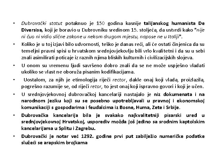  • • Dubrovački statut potaknuo je 150 godina kasnije talijanskog humanista De Diversisa,