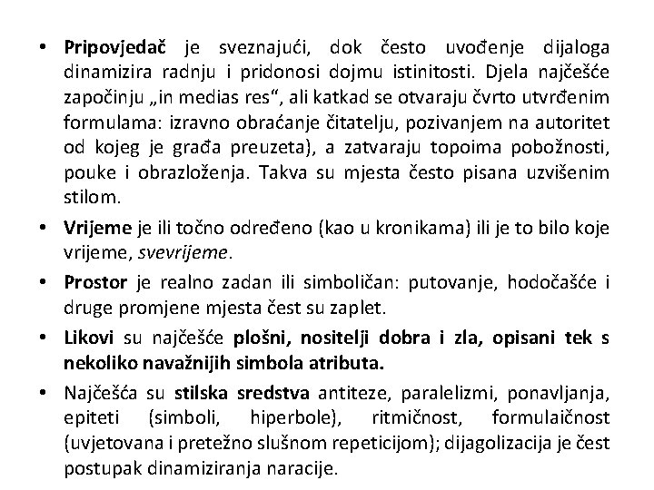  • Pripovjedač je sveznajući, dok često uvođenje dijaloga dinamizira radnju i pridonosi dojmu